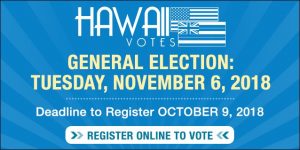Hawaii Votes! General Election is Tuesday, November 6, 2018
